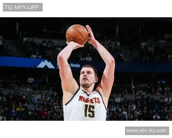 约基奇新赛季表现惊艳场均204分144板108助助力球队争冠